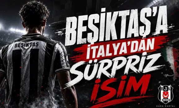 Beşiktaş'a İtalya'dan Sürpriz İsim