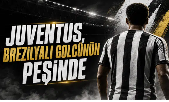 Juventus, Brezilyalı golcünün peşinde