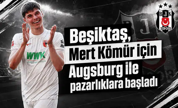 Beşiktaş, Mert Kömür için Augsburg ile pazarlıklara başladı