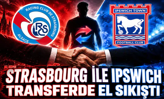 Strasbourg ile Ipswich Transferde El Sıkıştı