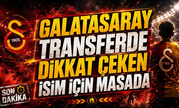 GALATASARAY TRANSFERDE DİKKAT ÇEKEN İSİM İÇİN MASADA