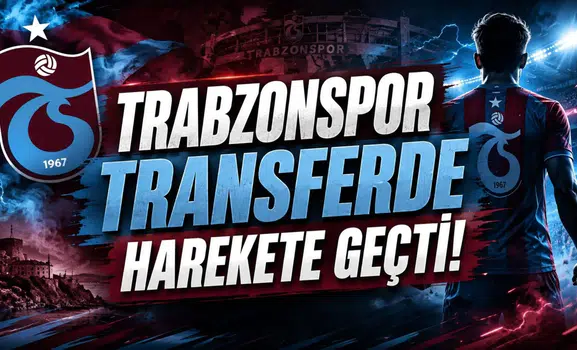 Trabzonspor Transferde Harekete Geçti!
