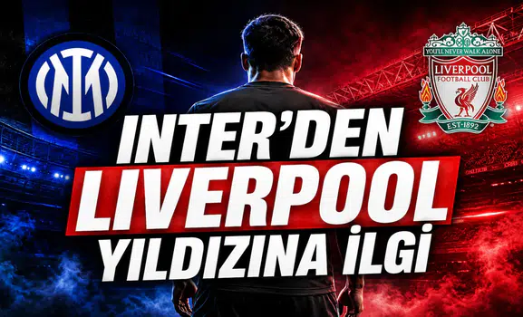 Inter'den Liverpool Yıldızına İlgi