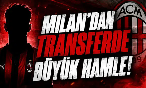 Milan'dan Transferde Büyük Hamle!