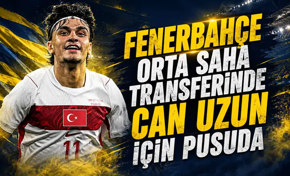 Fenerbahçe orta saha transferinde Can Uzun için pusuda