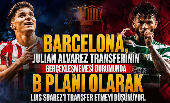 Barcelona, Julian Alvarez transferinin gerçekleşmemesi durumunda B planı olarak Luis Suarez'i transfer etmeyi düşünüyor.