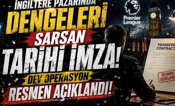 İngiltere pazarında dengeleri sarsan tarihi imza dev operasyon resmen açıklandı
