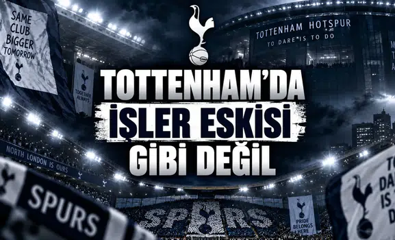 Tottenham'da İşler Eskisi Gibi Değil
