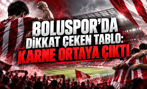 BOLUSPOR’DA DİKKAT ÇEKEN TABLO: KARNE ORTAYA ÇIKTI