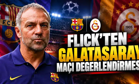 Flick'ten Galatasaray maçı değerlendirmesi