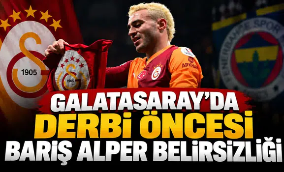 Galatasaray'da derbi öncesi Barış Alper belirsizliği