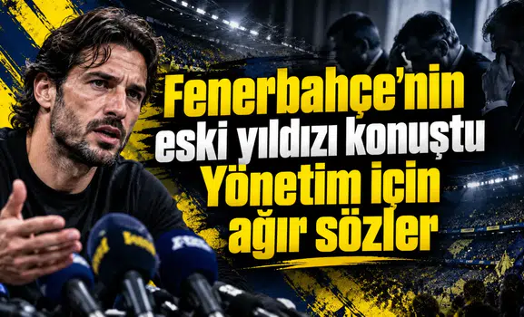 Fenerbahçe'nin eski yıldızı konuştu Yönetim için ağır sözler