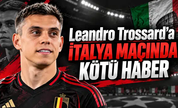 Leandro Trossard'a İtalya Maçında Kötü Haber