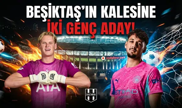 Beşiktaş'ın kalesine iki genç aday!