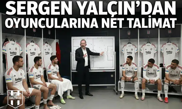 Sergen Yalçın’dan oyuncularına net talimat