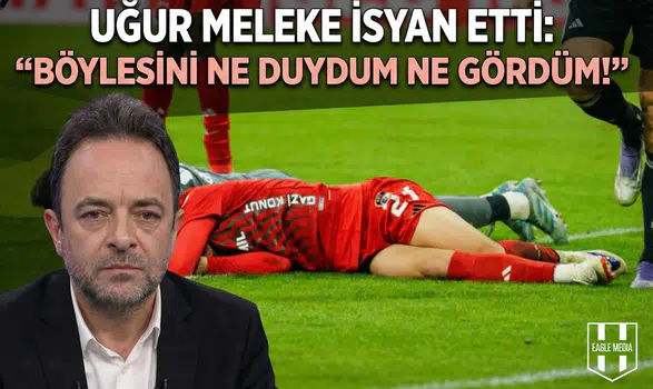 Uğur Meleke isyan etti: "Böylesini ne duydum ne gördüm!"