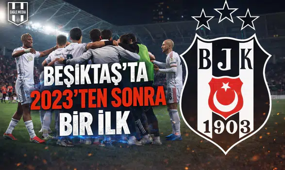 Beşiktaş’ta 2023’ten sonra bir ilk