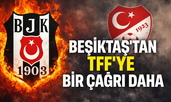 Beşiktaş'tan TFF'ye bir çağrı daha