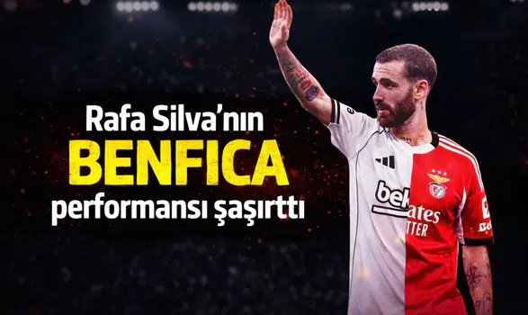 Rafa Silva’nın Benfica performansı şaşırttı
