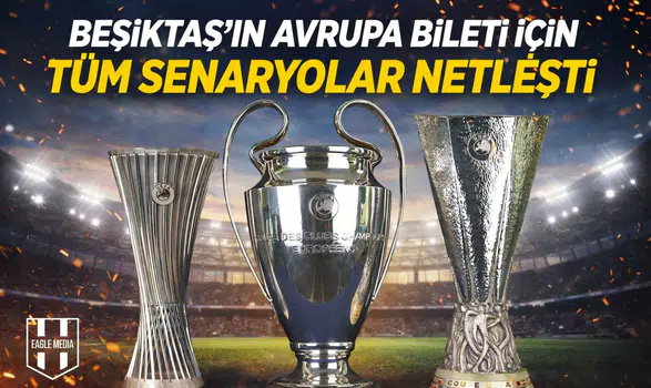Beşiktaş’ın Avrupa bileti için tüm senaryolar netleşti