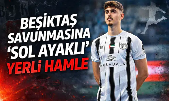 Beşiktaş savunmasına 'sol ayaklı' yerli hamle