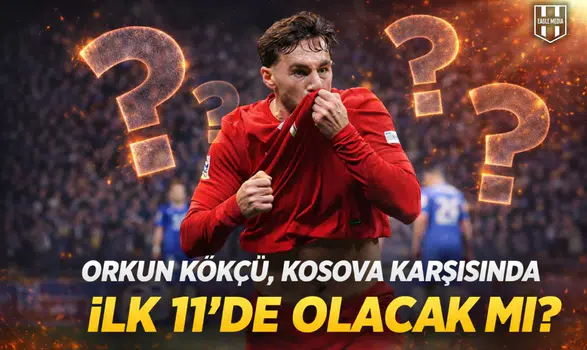Orkun Kökçü Kosova karşısında ilk 11’de olacak mı?