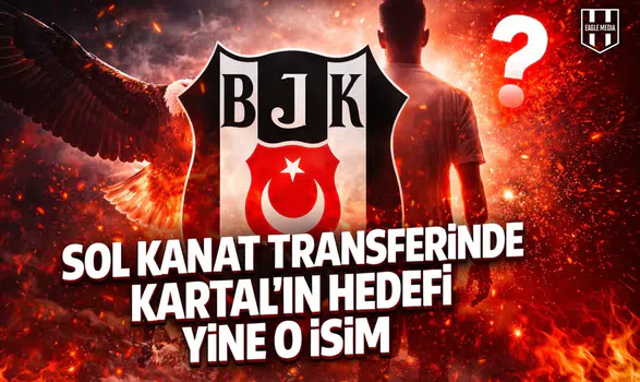 Sol kanat transferinde Kartal'ın hedefi yine o isim