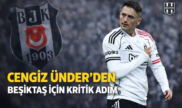 Cengiz Ünder’den Beşiktaş için kritik adım