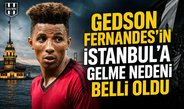 Gedson Fernandes'in İstanbul'a gelme nedeni belli oldu
