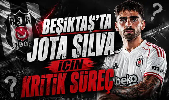 Beşiktaş’ta Jota Silva için kritik süreç
