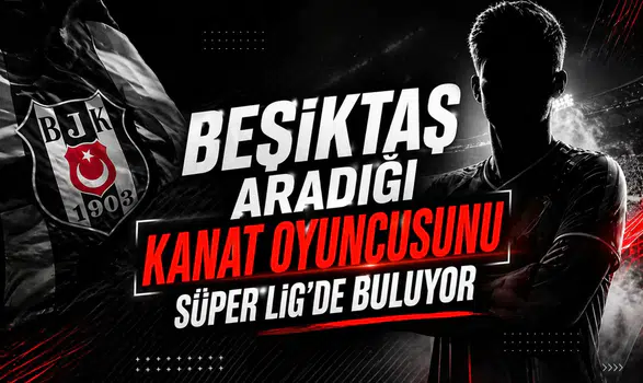 Beşiktaş aradığı kanat oyuncusunu Süper Lig'de buluyor