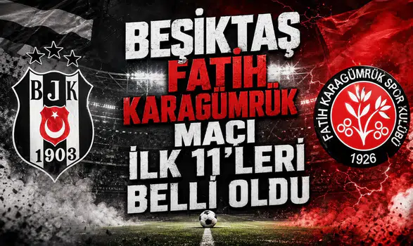 Beşiktaş Fatih Karagümrük maçı ilk 11'leri belli oldu