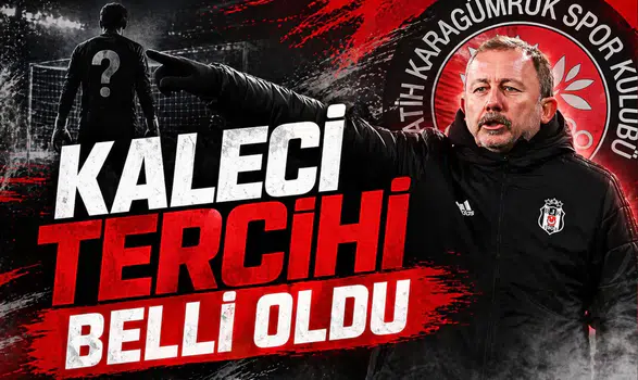 Beşiktaş'ta Karagümrük maçı öncesi kaleci tercihi belli oldu