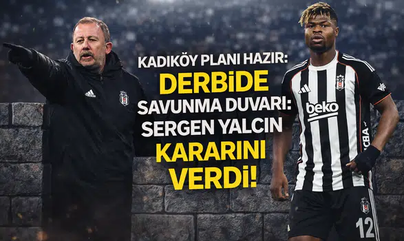 Derbide savunma duvarı: Sergen Yalçın kararını verdi!