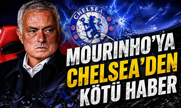 Mourinho'ya Chelsea'den kötü haber