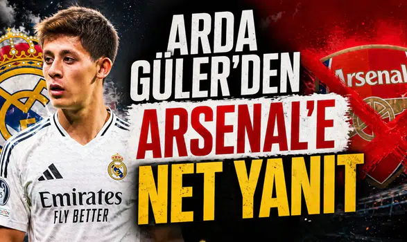 Arda Güler'den Arsenal'e net yanıt