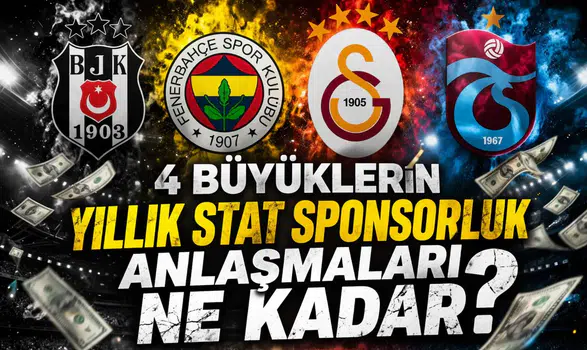 4 büyüklerin yıllık stat sponsorluk anlaşmaları ne kadar?