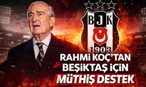 Rahmi Koç’tan Beşiktaş için müthiş destek