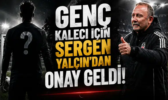 Genç kaleci için Sergen Yalçın'dan onay geldi