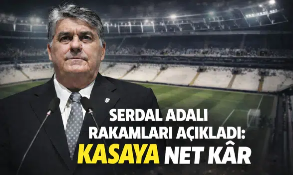 Serdal Adalı rakamları açıkladı: Kasaya net kâr
