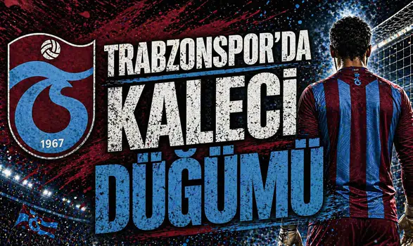 Trabzonspor’da kaleci düğümü