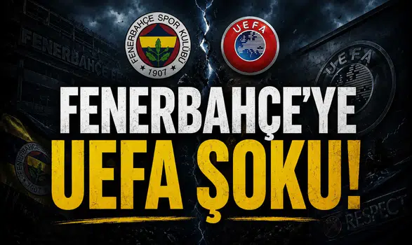 Fenerbahçe'ye UEFA Şoku!