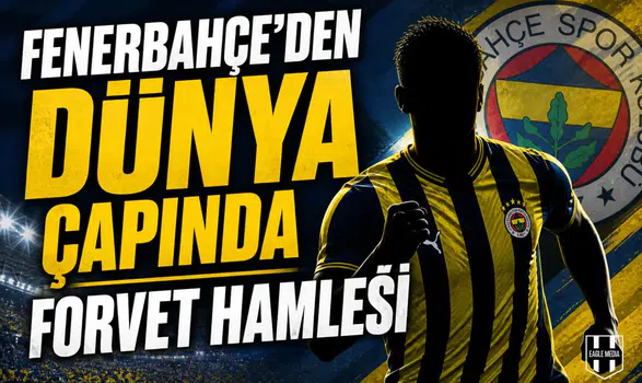 Fenerbahçe'den dünya yıldızı forvet hamlesi
