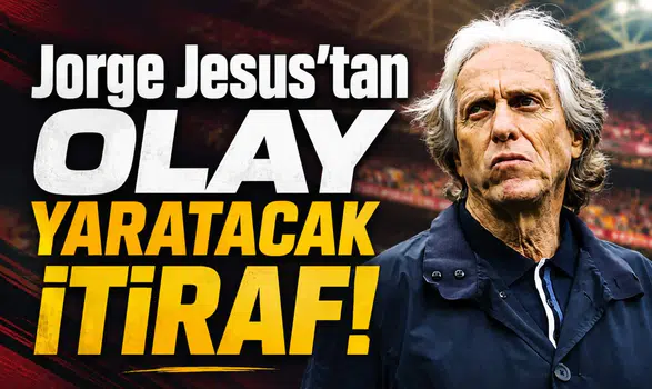 Jorge Jesus'tan olay yaratacak itiraf!