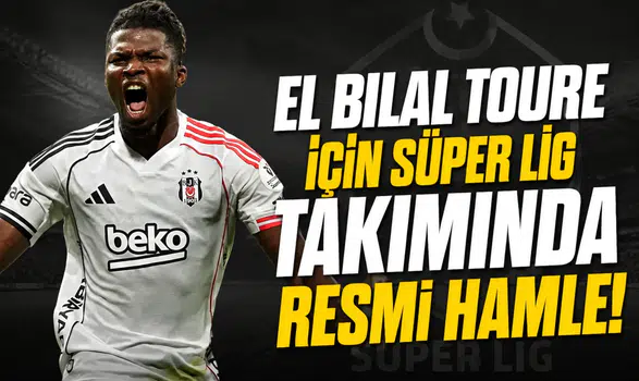 El Bilal Toure için Süper Lig takımında resmi hamle!