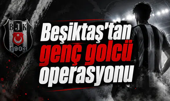 Beşiktaş’tan genç golcü operasyonu