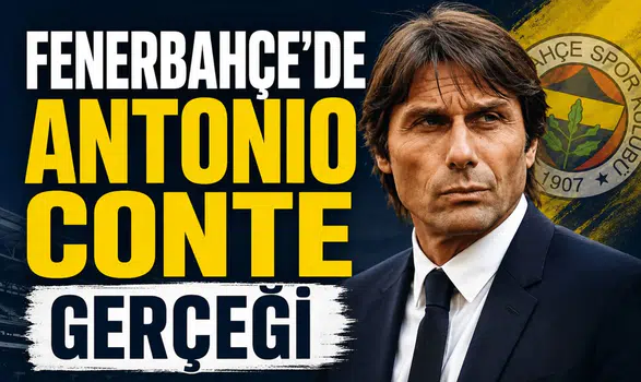 Fenerbahçe'de Antonio Conte gerçeği