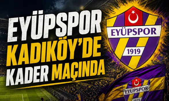 Eyüpspor Kadıköy'de kader maçında