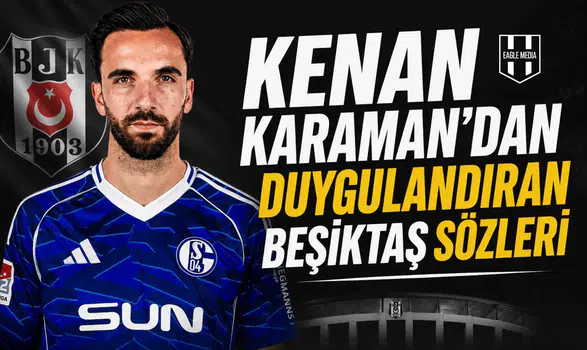 Kenan Karaman’dan duygulandıran Beşiktaş sözleri