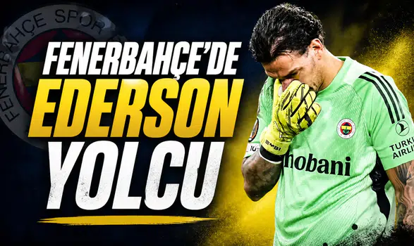 Fenerbahçe'de Ederson yolcu
